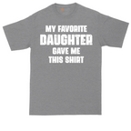 My Favorite Daughter Gave Me This Shirt | Mens Tall T-Shirt