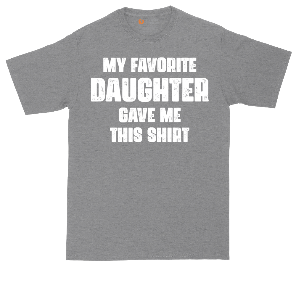 My Favorite Daughter Gave Me This Shirt | Mens Tall T-Shirt