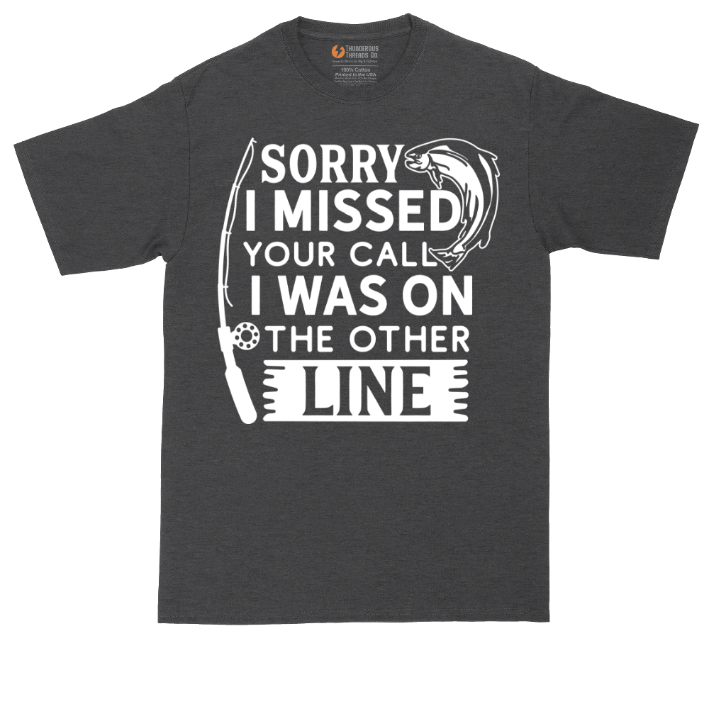 Sorry I Missed Your Call I Was on the Other Line | Mens Tall T-Shirt