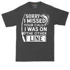 Sorry I Missed Your Call I Was on the Other Line | Mens Tall T-Shirt