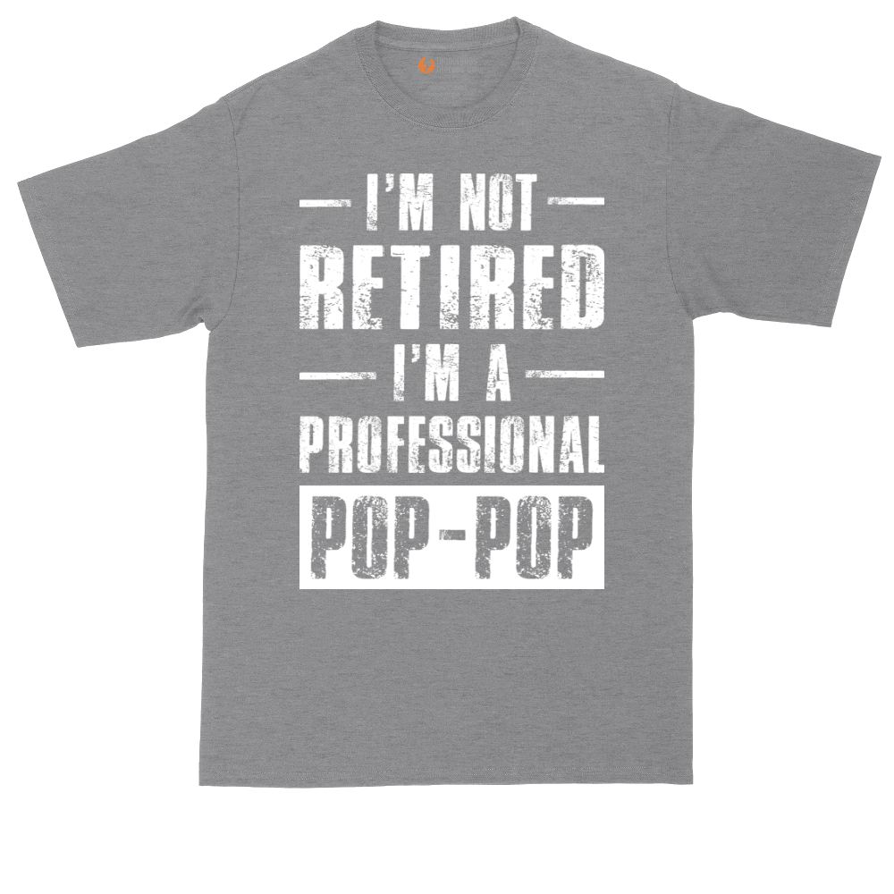 I'm Not Retired I'm a Pop Pop | Mens Tall T-Shirt