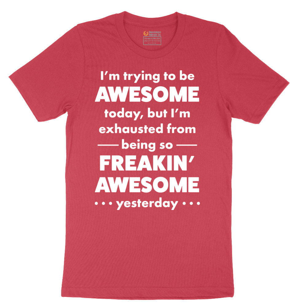 I'm Trying to Be Awesome - Mens T-Shirt - Sizes S - 6XL