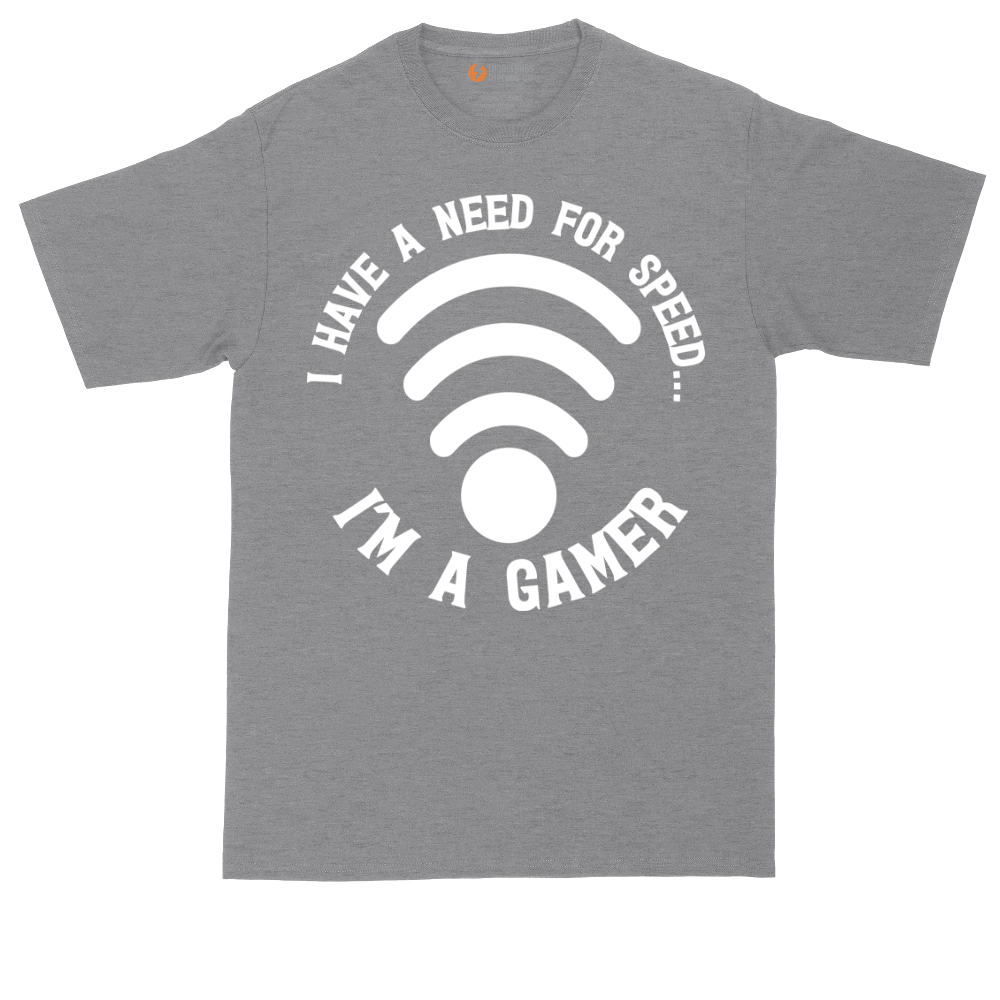 I Have a Need for Speed I'm a Gamer | Mens Tall T-Shirt