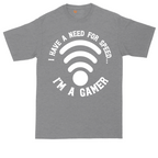 I Have a Need for Speed I'm a Gamer | Mens Tall T-Shirt