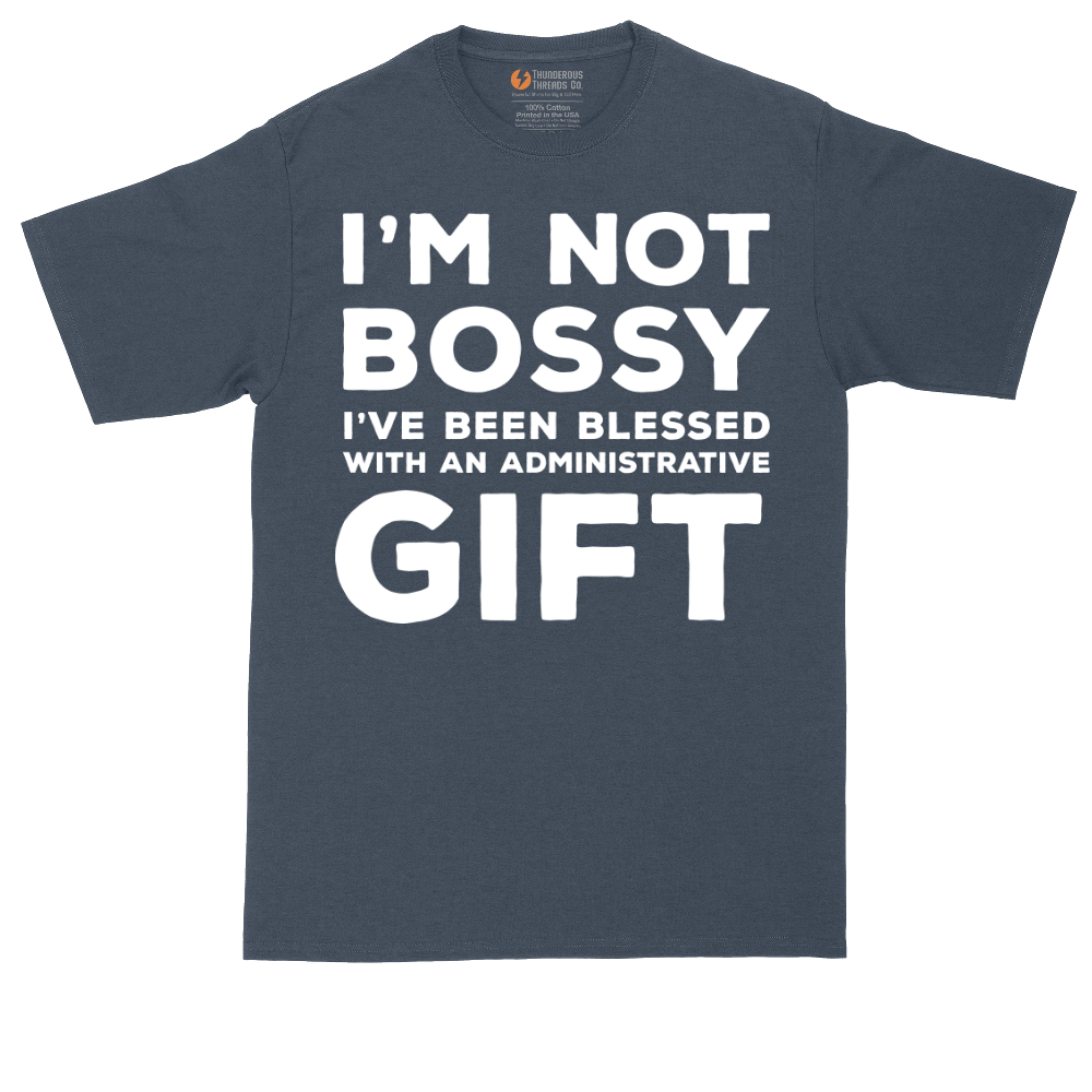 I'm Not Bossy I've Been Blessed with an Administrative Gift | Mens Tall T-Shirt