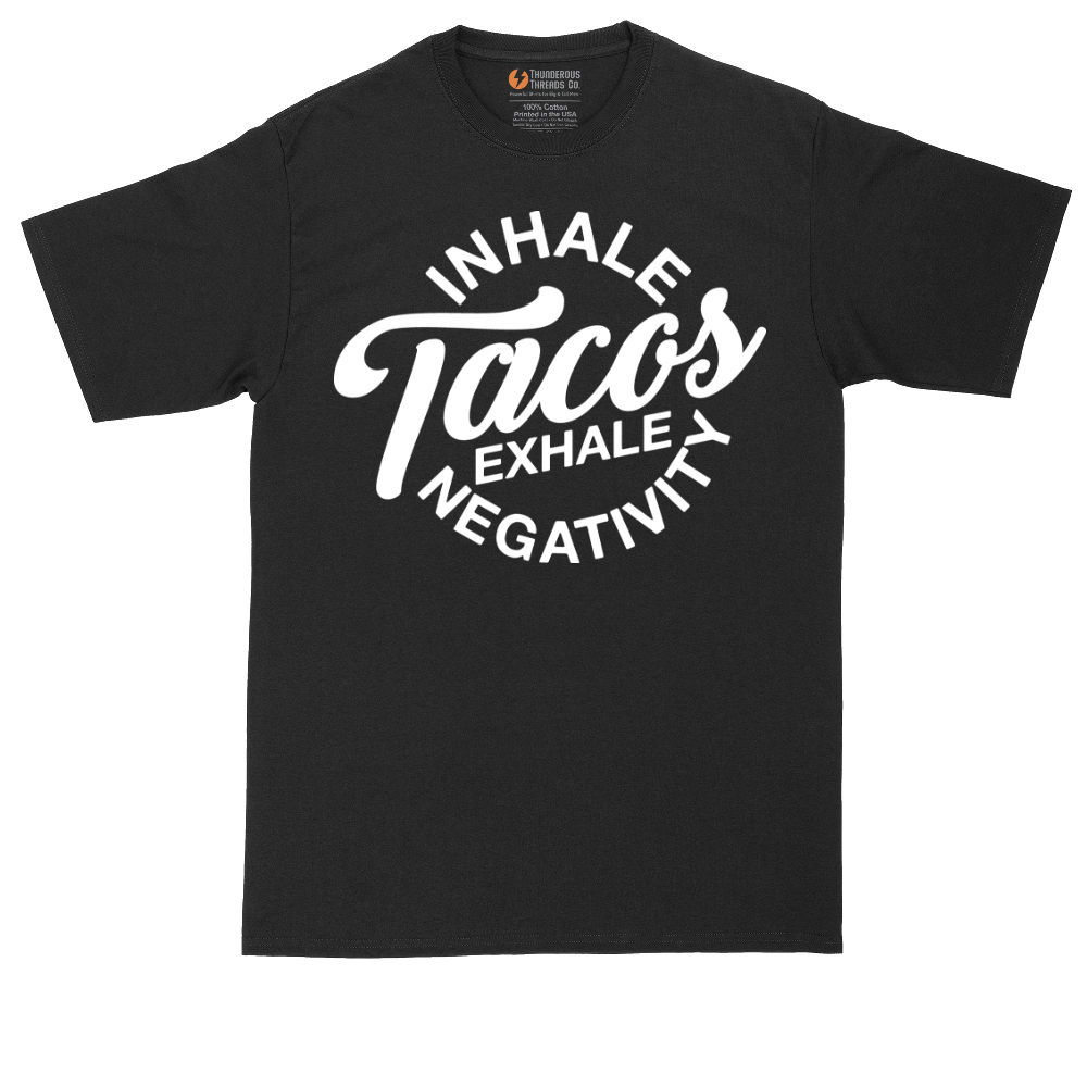 Inhale Tacos Exhale Negativity | Mens Tall T-Shirt