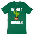 I'm Not a Hugger - Mens T-Shirt - Sizes S - 6XL