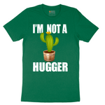 I'm Not a Hugger - Mens T-Shirt - Sizes S - 6XL