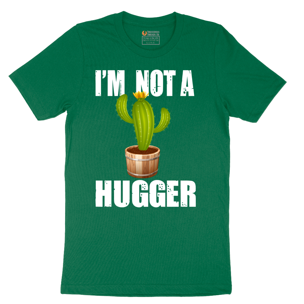 I'm Not a Hugger - Mens T-Shirt - Sizes S - 6XL
