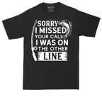 Sorry I Missed Your Call I Was on the Other Line | Mens Tall T-Shirt
