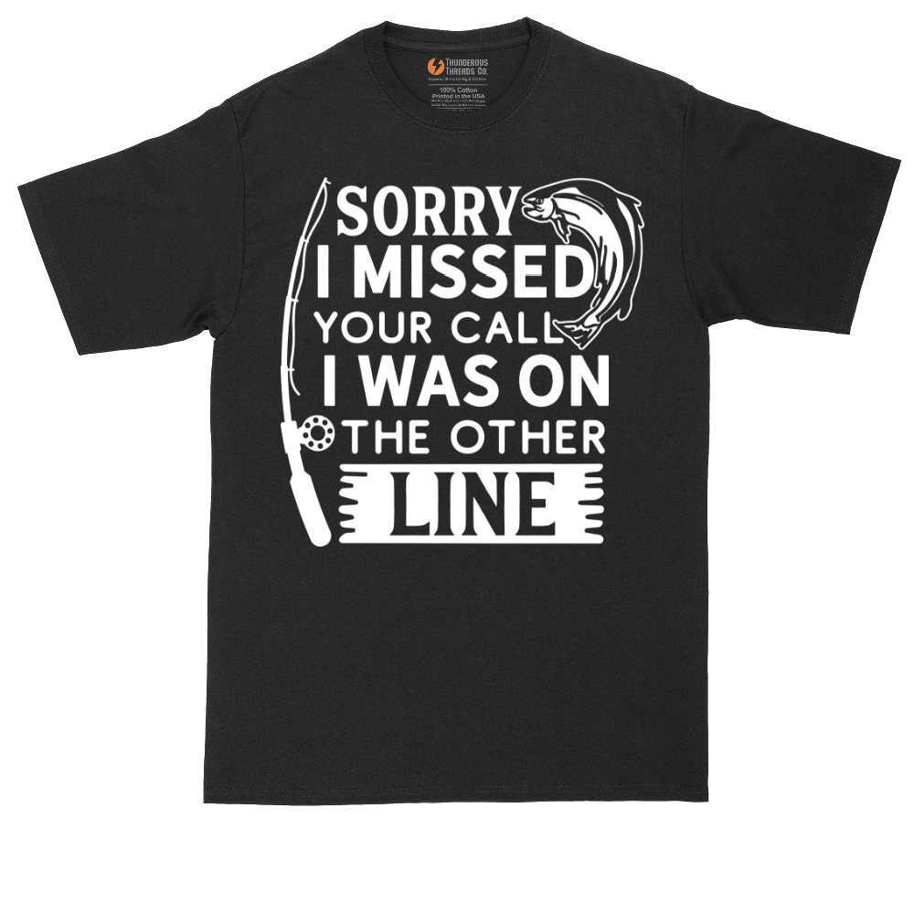 Sorry I Missed Your Call I Was on the Other Line | Mens Tall T-Shirt