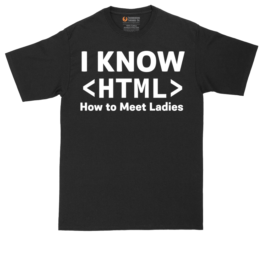 I Know HTML How to Meet Ladies | Mens Tall T-Shirt