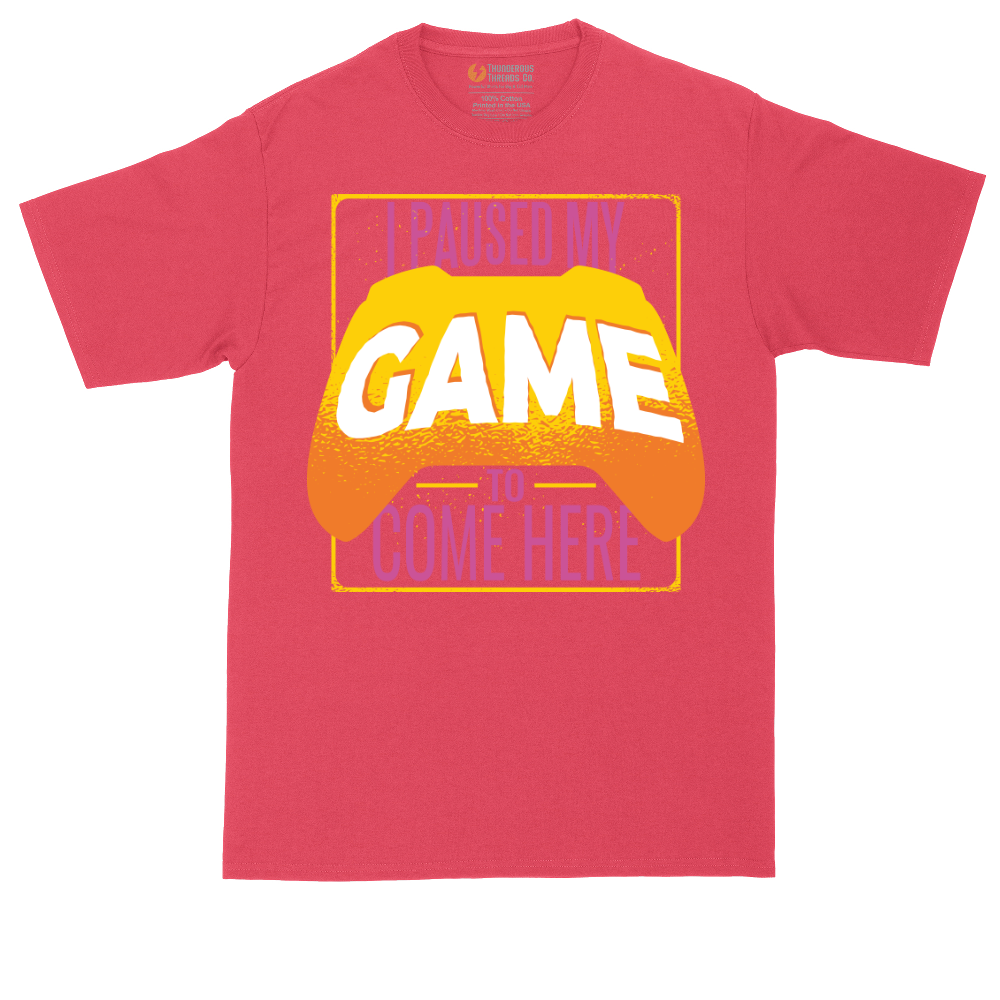 I Paused My Game to Come Here | Mens Tall T-Shirt