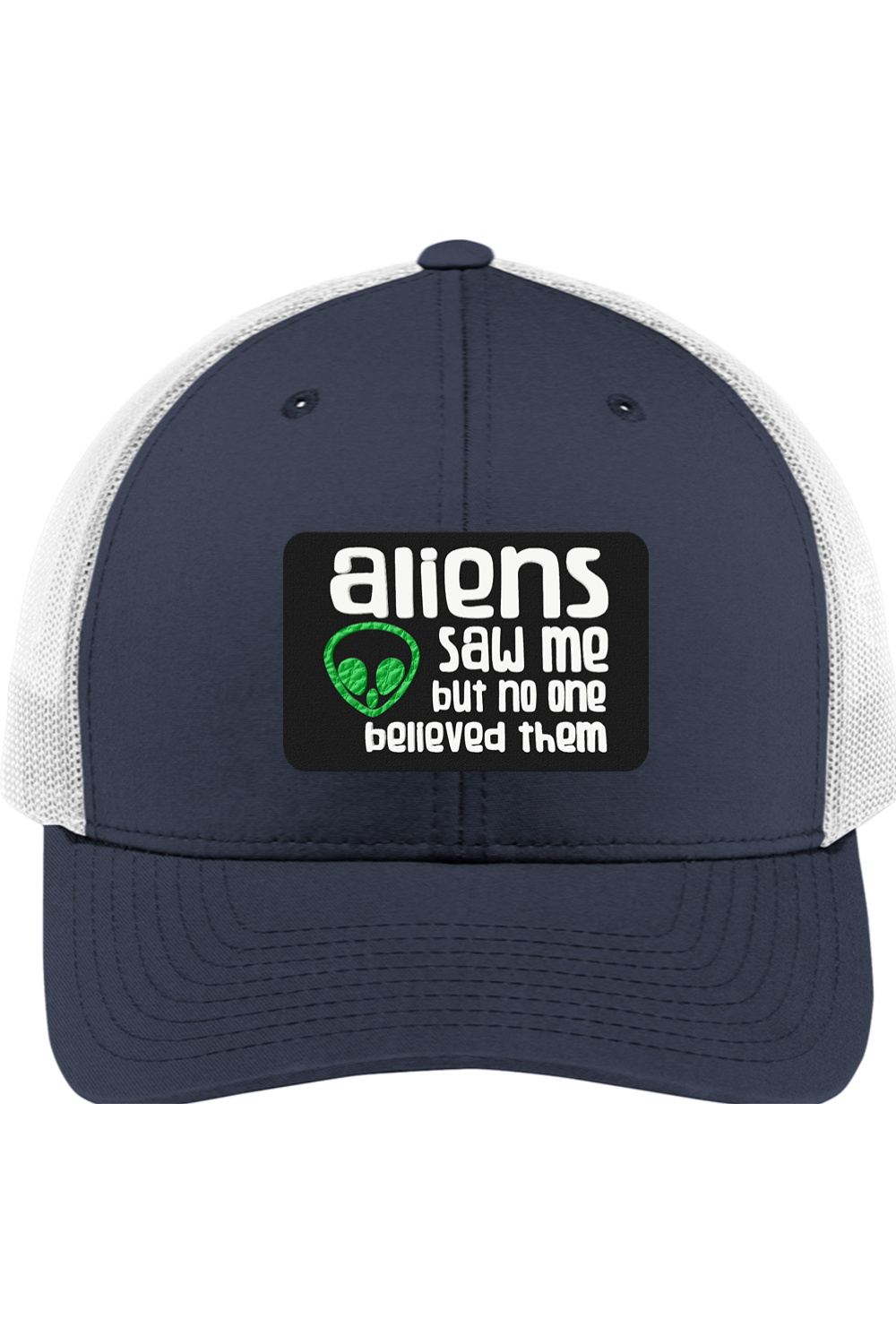 Aliens Saw Me - 3D Patch Trucker Hat