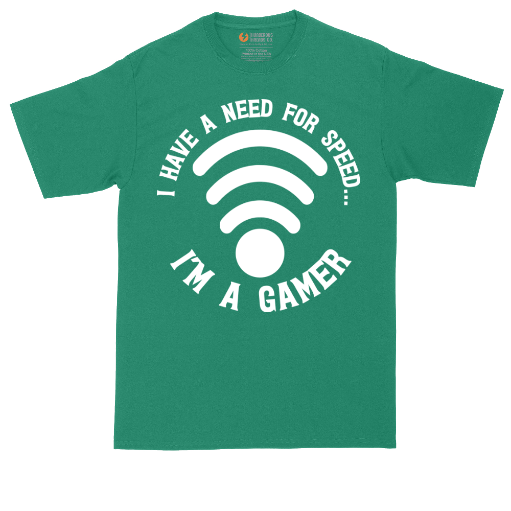 I Have a Need for Speed I'm a Gamer | Mens Tall T-Shirt