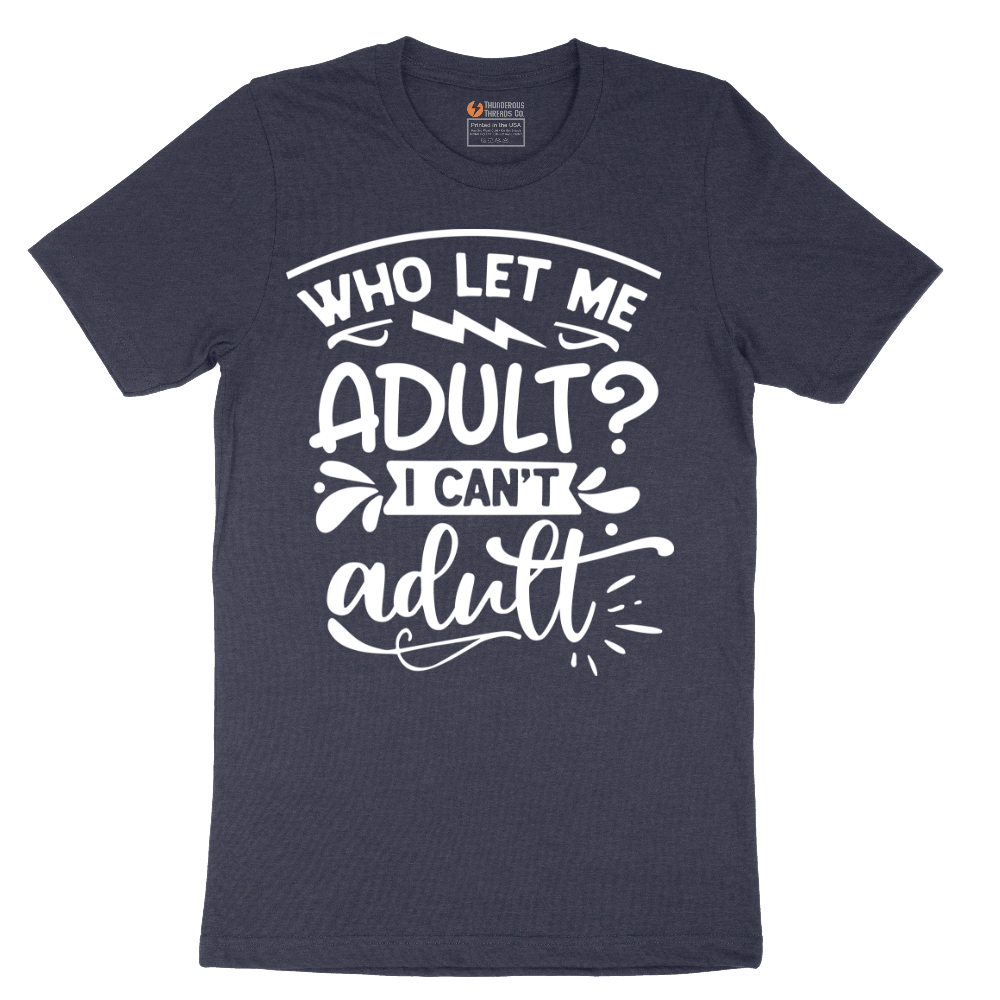 Who Let Me Adult - Mens T-Shirt - Sizes S - 6XL