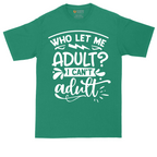 Who Let Me Adult | Mens Tall T-Shirt