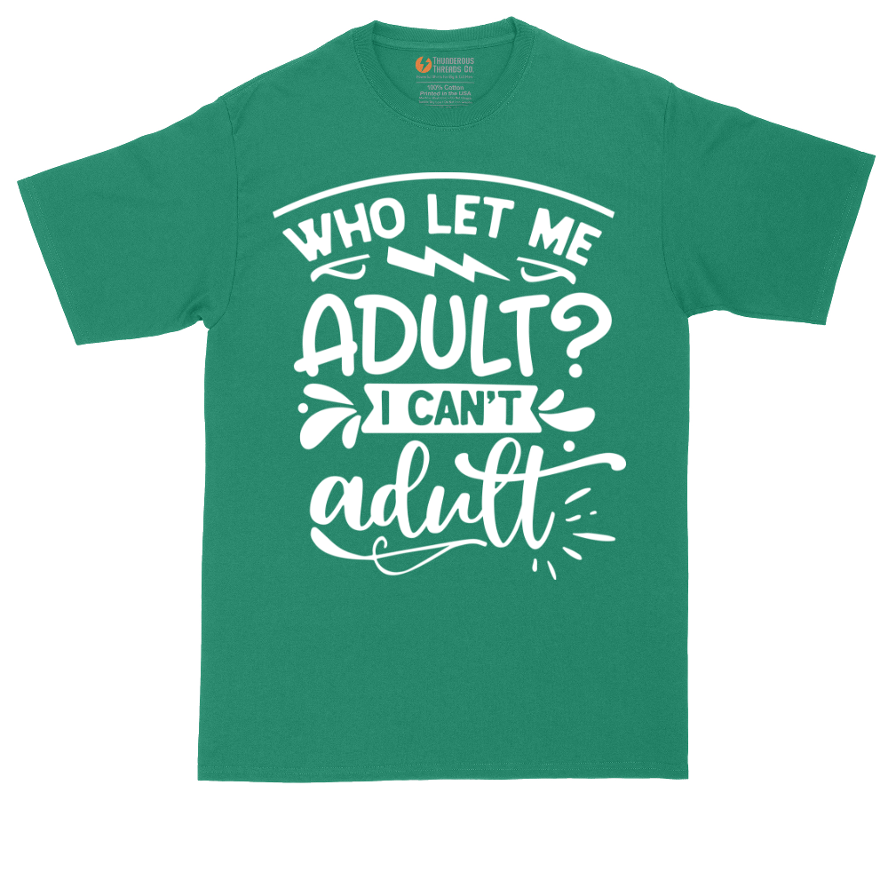 Who Let Me Adult | Mens Tall T-Shirt