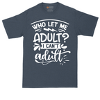 Who Let Me Adult | Mens Tall T-Shirt