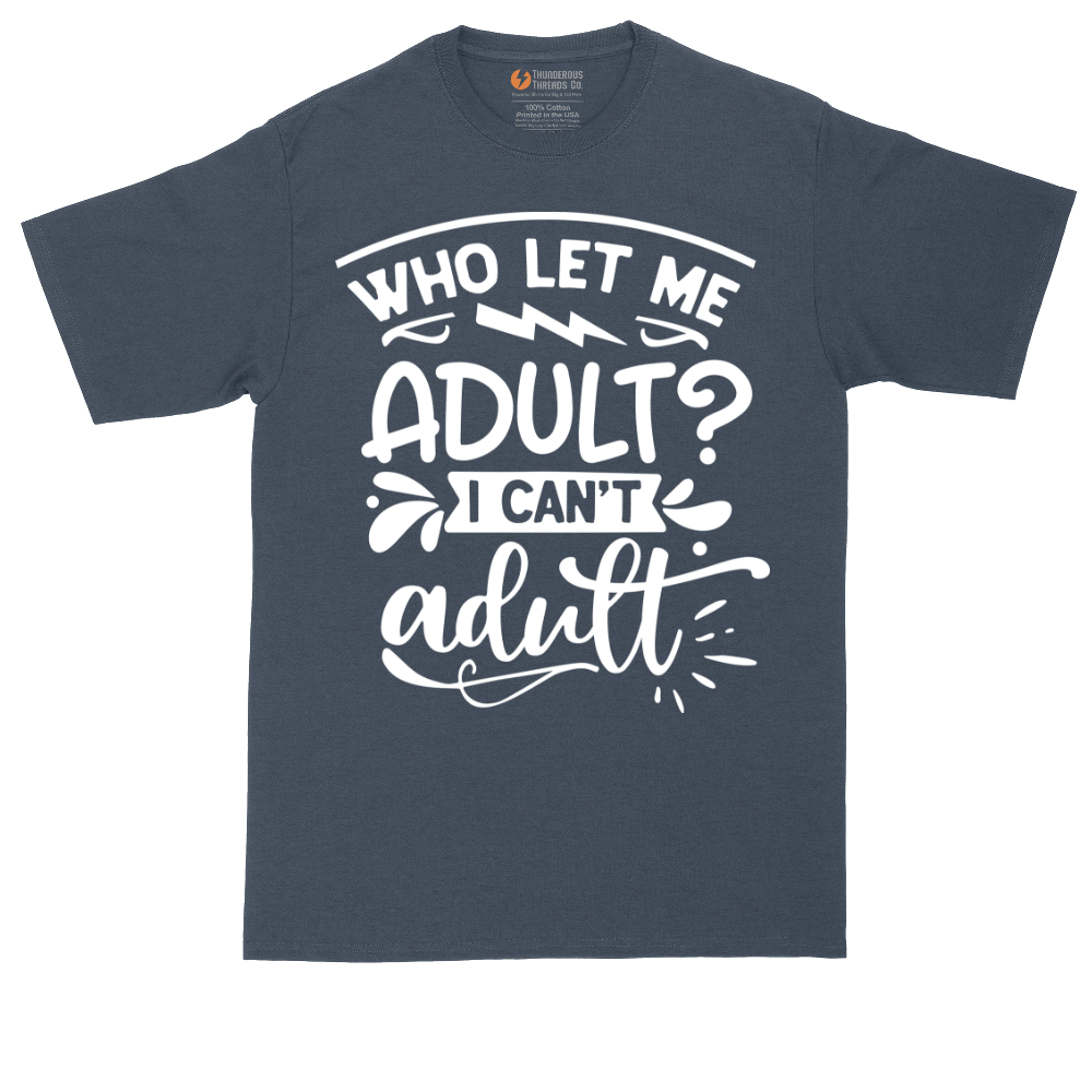 Who Let Me Adult | Mens Tall T-Shirt