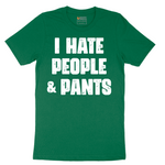 I Hate People and Pants - Mens T-Shirt - Sizes S - 6XL