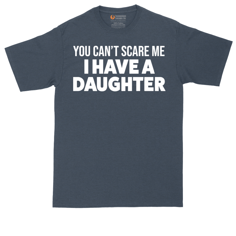 You Can't Scare Me I Have a Daughter | Mens Tall T-Shirt