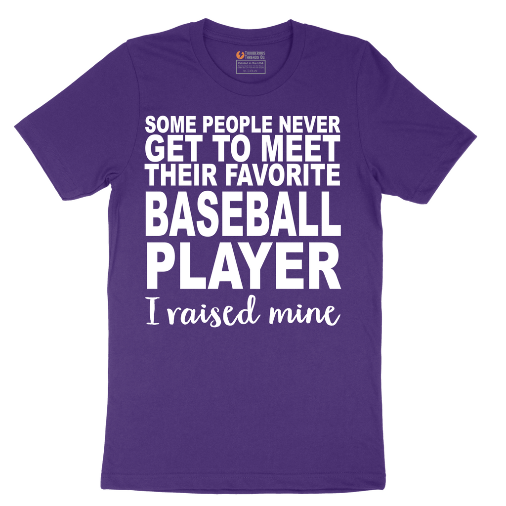 Baseball Player I Raised Mine - Mens T-Shirt - Sizes S - 6XL