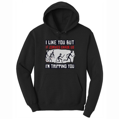 I Like You But if Zombies Chase Us I'm Tripping You - Mens Hooded Sweatshirt - Sizes S - 4XL