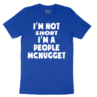 Im Not Short I'm a People McNugget - Mens T-Shirt - Sizes S - 6XL