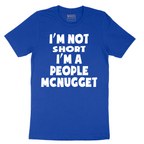 Im Not Short I'm a People McNugget - Mens T-Shirt - Sizes S - 6XL