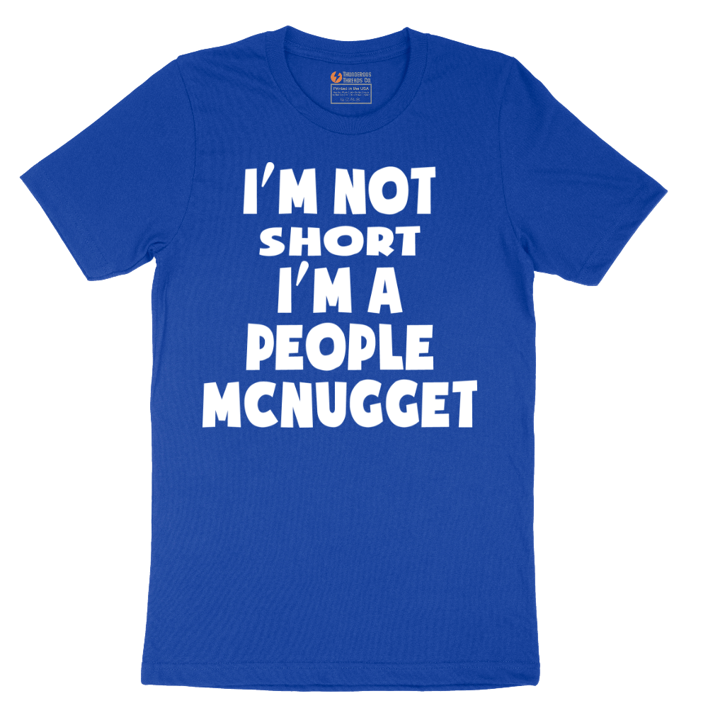 Im Not Short I'm a People McNugget - Mens T-Shirt - Sizes S - 6XL