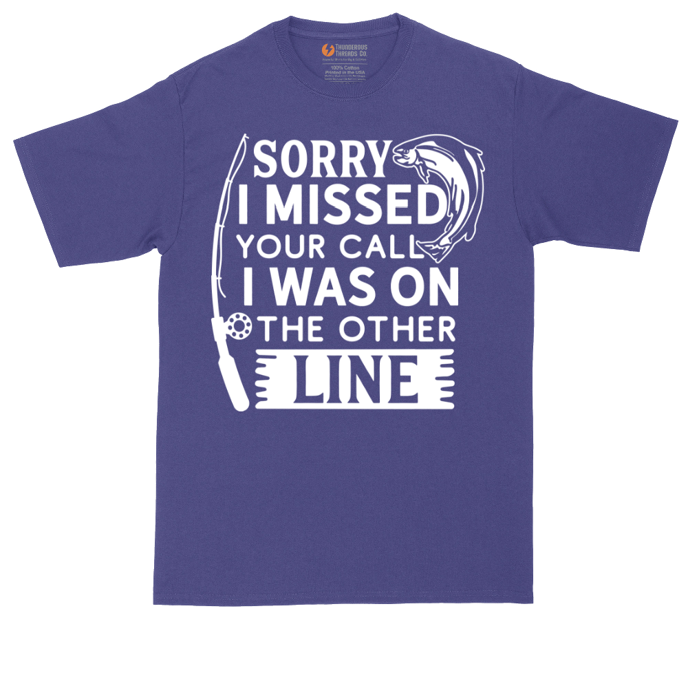 Sorry I Missed Your Call I Was on the Other Line | Mens Tall T-Shirt