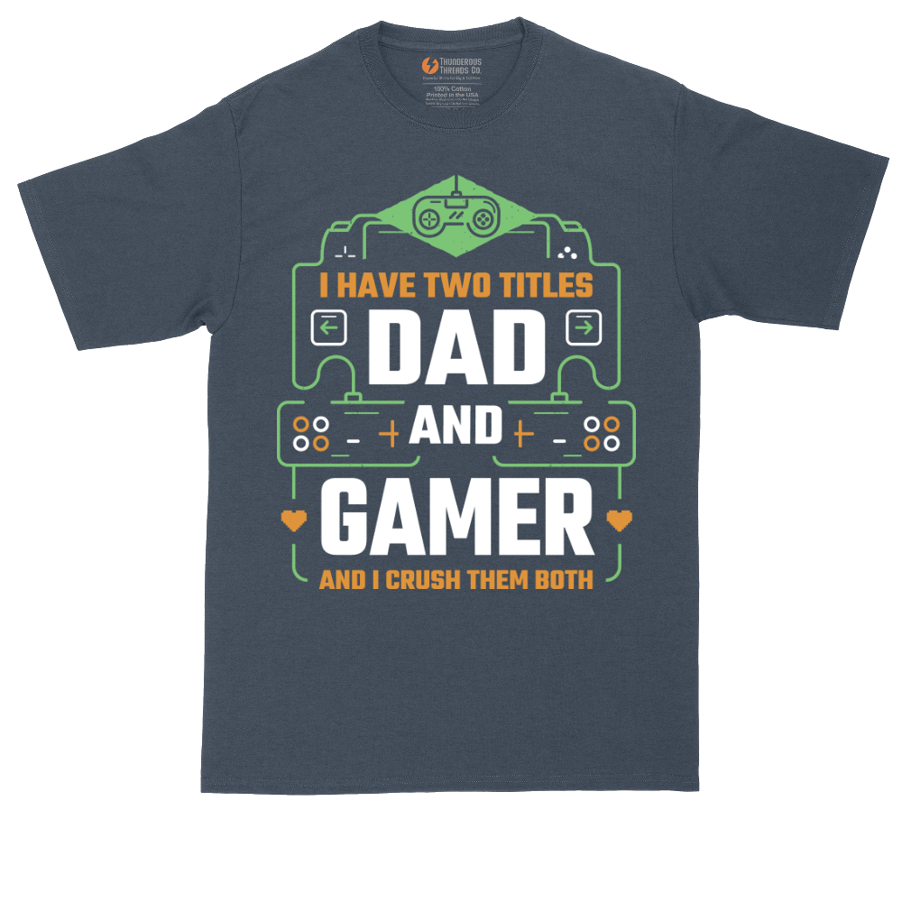I Have Two Titles Dad and Gamer | Mens Tall T-Shirt