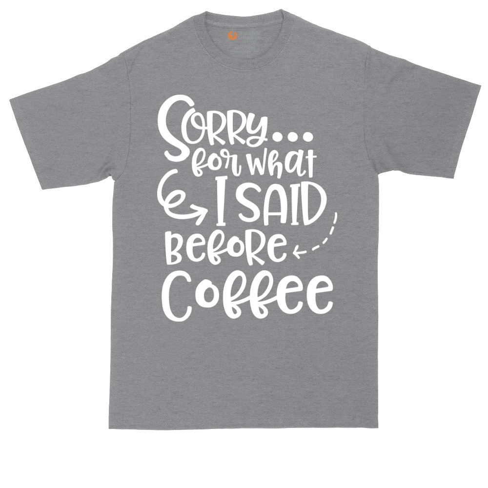 Sorry for What I Said Before Coffee | Mens Tall T-Shirt
