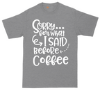 Sorry for What I Said Before Coffee | Mens Tall T-Shirt
