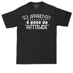 So Apparently I Have an Attitude | Mens Tall T-Shirt
