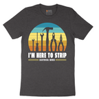 I'm Here to Strip Electrical Wires - Mens T-Shirt - Sizes S - 6XL