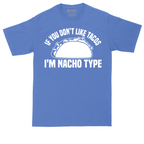 If You Don't Like Tacos I'm Nacho Type | Mens Tall T-Shirt