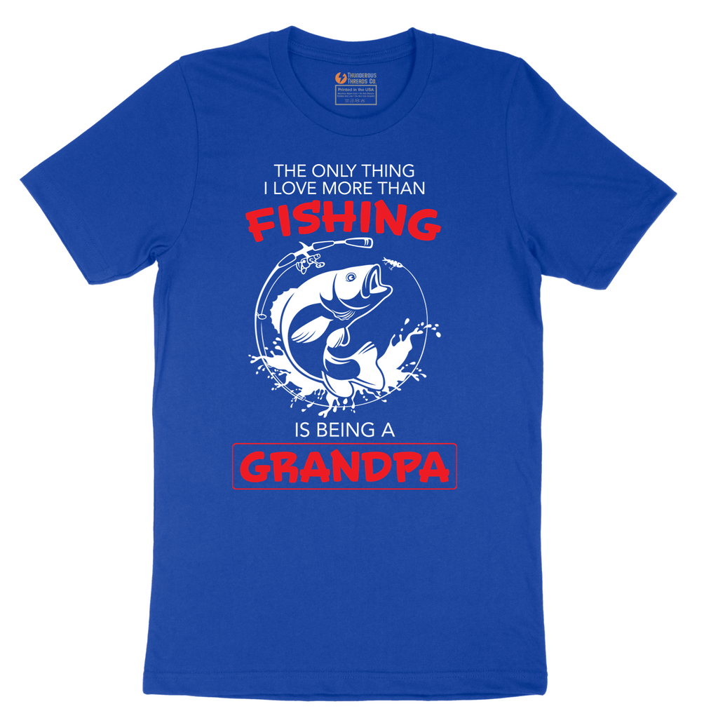 The Only Thing I Love More Than Fishing is Being a Grandpa - Mens T-Shirt - Sizes S - 6XL