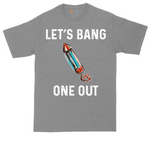 Lets Bang One Out | Mens Tall T-Shirt