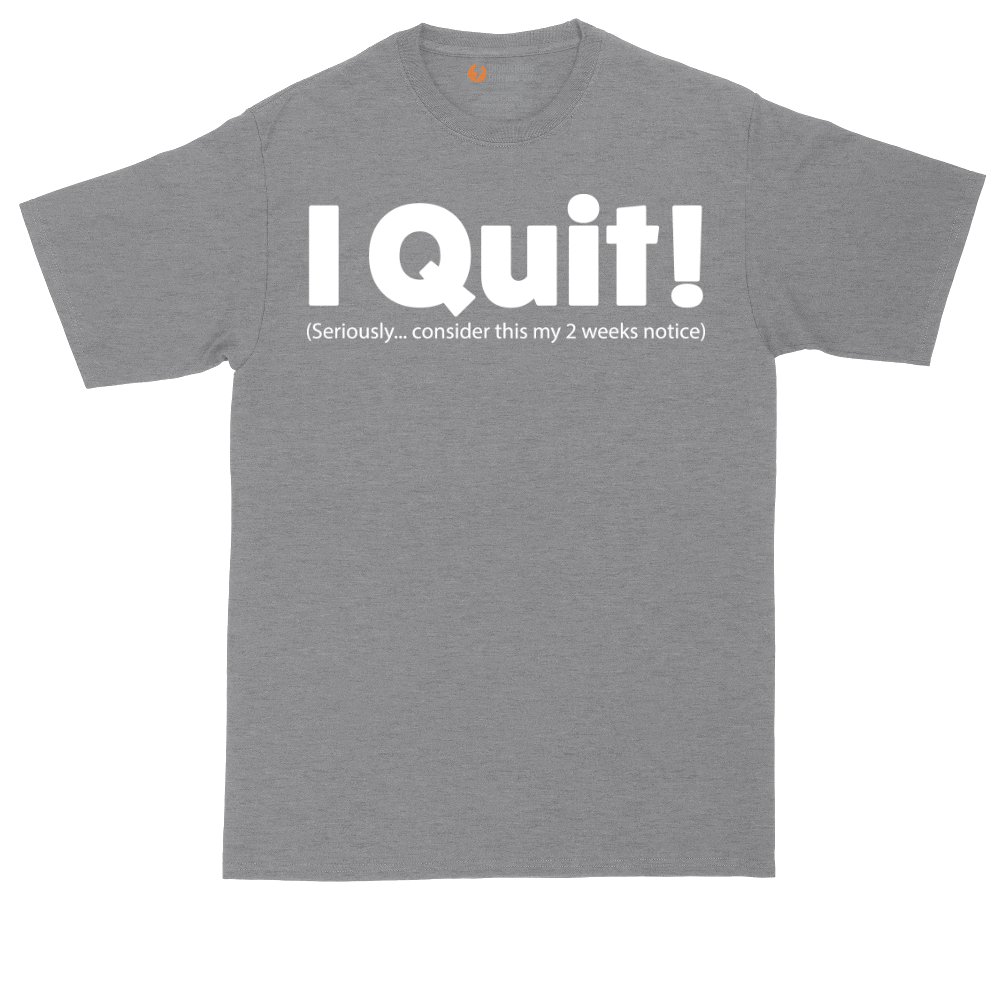 I Quit | Mens Tall T-Shirt