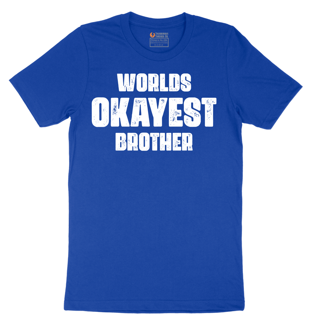 Worlds Okayest Brother - Mens T-Shirt - Sizes S - 6XL