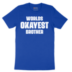 Worlds Okayest Brother - Mens T-Shirt - Sizes S - 6XL