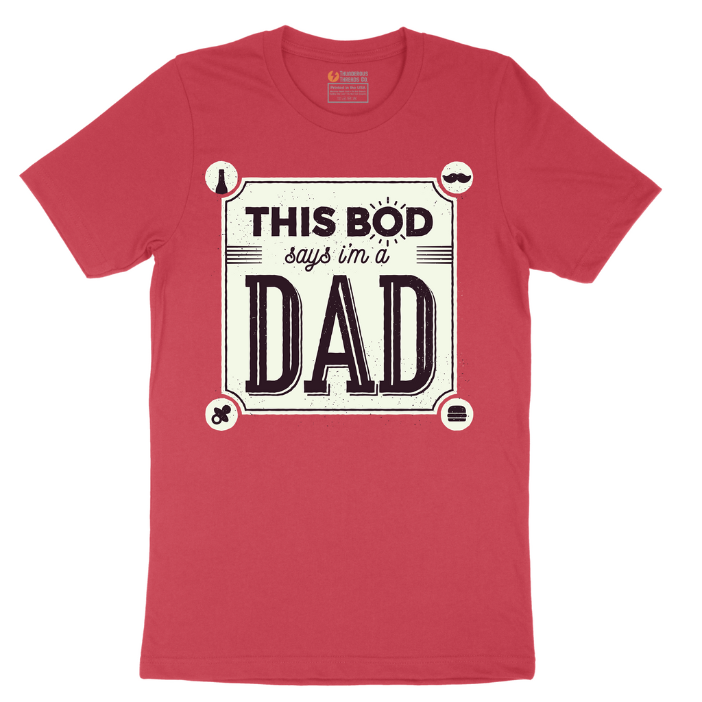 This Bod Says I'm a Dad - Mens T-Shirt - Sizes S - 6XL