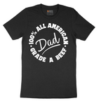 Dad 100% All American Grade A Beef - Mens T-Shirt - Sizes S - 6XL