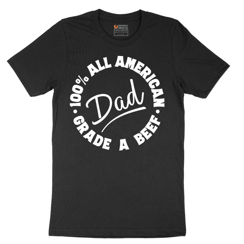 Dad 100% All American Grade A Beef - Mens T-Shirt - Sizes S - 6XL
