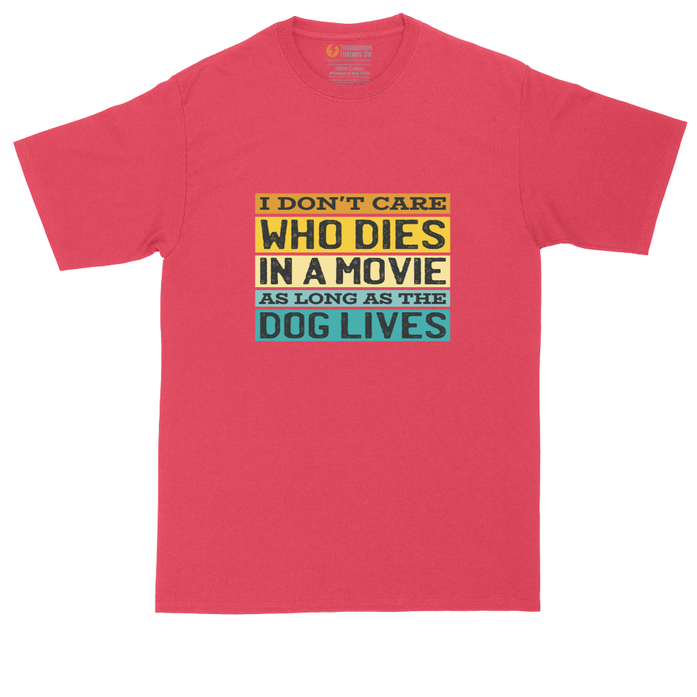 I Dont Care Who Dies in a Movie as Long as the Dog Lives | Mens Tall T-Shirt