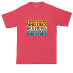I Dont Care Who Dies in a Movie as Long as the Dog Lives | Mens Tall T-Shirt