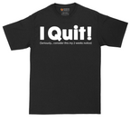 I Quit | Mens Tall T-Shirt