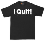 I Quit | Mens Tall T-Shirt